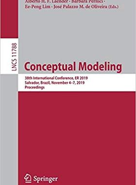【预售】Conceptual Modeling: 38th International Conference, Er 2019, Salvador, Brazil, November 4-7, 2019, Proceed...