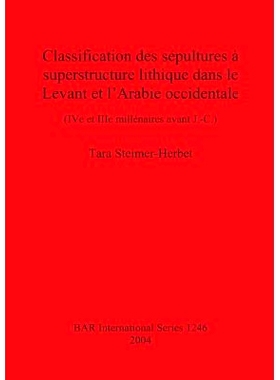 预订 Classification des sépultures à superstructure lithique dans le Levant et l’Arabie occidentale: (IV e et IIIe mi