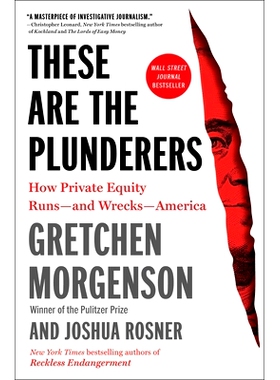 预订 These Are the Plunderers: How Private Equity Runs-and Wrecks-America 这些是掠夺者：私募股权如何运作——以及如何破坏