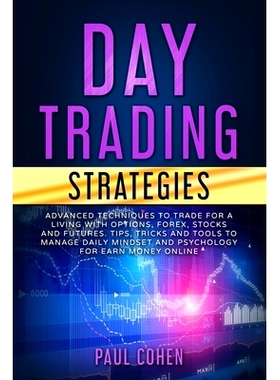 预订 Day Trading Strategies: Advanced Techniques to Trade for a Living with Options, Forex, Stocks and Futures. Tips, Tr