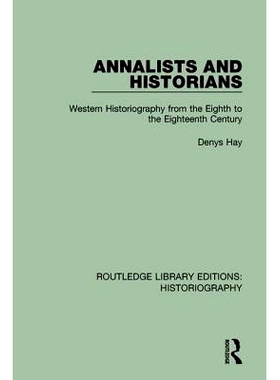 预订 Annalists and Historians: Western Historiography from the Viiith to the Xviiith Century: 9781138193505