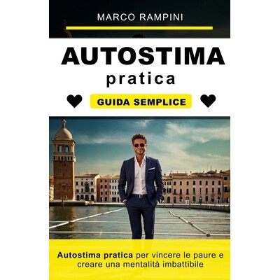 预订 Autostima pratica per vincere le paure e creare una mentalità imbattibile: La guida definitiva per dominare le pau
