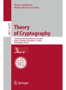 预订 Theory of Cryptography: 23rd International Conference, TCC 2025, Aarhus, Denmark, December 1–5, 2025, Proceedings,