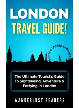 预订 London Travel Guide: The Ultimate Tourist’s Guide To Sightseeing, Adventure & Partying In London: 9781519184870
