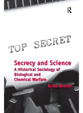 预订 Secrecy and Science: A Historical Sociology of Biological and Chemical Warfare 保密与科学：生物战与化学战的历史社会