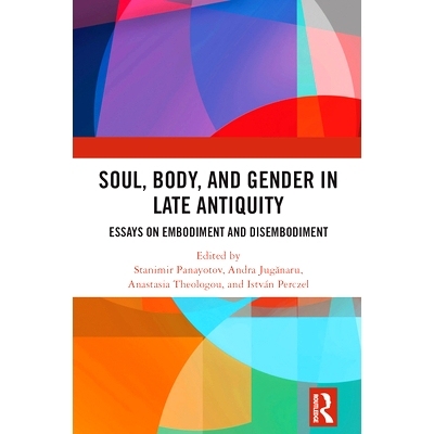预订 Soul, Body, and Gender in Late Antiquity: Essays on Embodiment and Disembodiment: 9780367744274