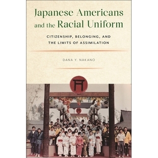 Citizenship Japanese Racial 预订 Belonging Assimilation and Americans 日裔美国人和种族 the Limits Uniform