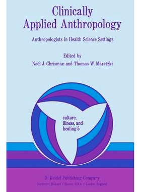 预订 Clinically Applied Anthropology: Anthropologists in Health Science Settings: 9789027714190