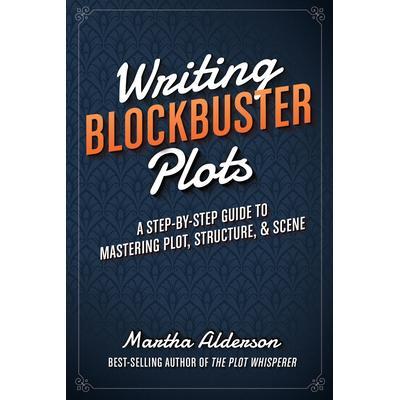 预订 Writing Blockbuster Plots: A Step-By-Step Guide to Mastering Plot, Structure, and Scene撰写大片情节：掌握情节、结构