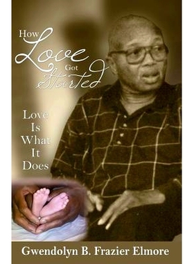 预订 How Love Got Started: Love Is What It Does: 9780615833484