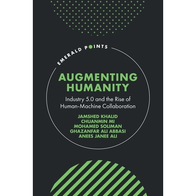 预订 Augmenting Humanity: Industry 5.0 and the Rise of Human-Machine Collaboration 增强人类：工业5.0与人机协作的兴起: 97