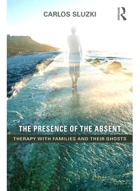 预订 The Presence of the Absent: Therapy with Families and their Ghosts 缺席的存在：通过家庭及其精神的治疗: 978113884778