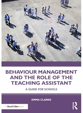 预订 Behaviour Management and the Role of the Teaching Assistant: A Guide for Schools 行为管理与助教的角色：教师、SENCO