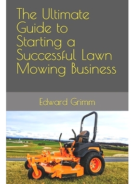 预订 The Ultimate Guide to Starting a Successful Lawn Mowing Business: 9798399138237