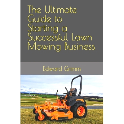 预订 The Ultimate Guide to Starting a Successful Lawn Mowing Business: 9798399138237