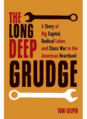 预订 Long Deep Grudge: A Story of Big Capital, Radical Labor, and Class War in the American Heartland 长期深深的仇恨：美