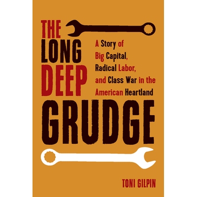 预订 Long Deep Grudge: A Story of Big Capital, Radical Labor, and Class War in the American Heartland 长期深深的仇恨：美
