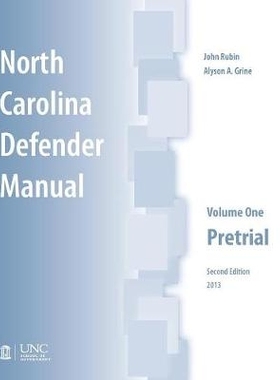 预订 North Carolina Defender Manual, Volume One: Pretrial 北卡罗来纳州防卫手册，*卷：庭审前: 9781560117438