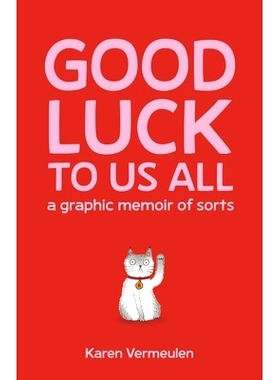 预订 Good Luck to Us All: A Graphic Memoir of Sorts 祝我们大家好运：一本图文并茂的回忆录: 9781960803108