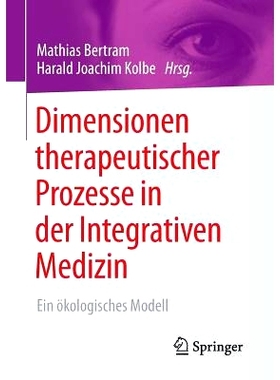预订 Dimensionen therapeutischer Prozesse in der Integrativen Medizin: Ein ökologisches Modell: 9783658121488