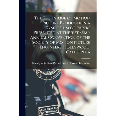 预订 The Technique of Motion Picture Production a Symposium of Papers Presented at the 51st Semi-annual Convention of th