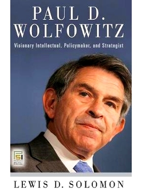 预订 Paul D. Wolfowitz: Visionary Intellectual, Policymaker, and Strategist 保罗-沃尔福威茨: 9780275995874
