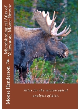 预订 Microhistological Atlas of Greater Yellowstone Moose Browse: 9781493729487