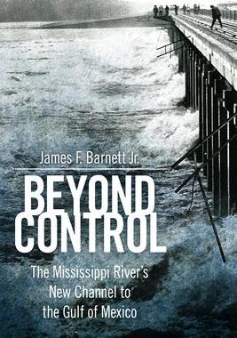 预订 Beyond Control: The Mississippi River’s New Channel to the Gulf of Mexico