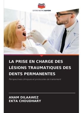 预订 La Prise En Charge Des Lésions Traumatiques Des Dents Permanentes: 9786209350542