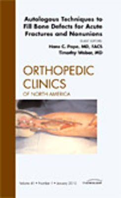 【预订】Autologous Techniques to Fill Bone Defects for Acute Fractures and Nonunions, An Issue of Orthopedic Clinics