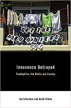 【预售】Innocence Betrayed - Paedophilia, the Media and Society