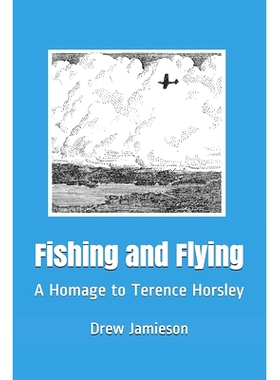 预订 Fishing and Flying: A Homage to Terence Horsley: 9798609286987