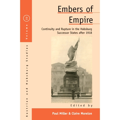 预订 Embers of Empire: Continuity and Rupture in the Habsburg Successor States After 1918: 9781800732124