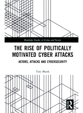 预订 The Rise of Politically Motivated Cyber Attacks: Actors, Attacks and Cybersecurity 出于政治动机的网络攻击的兴起：参