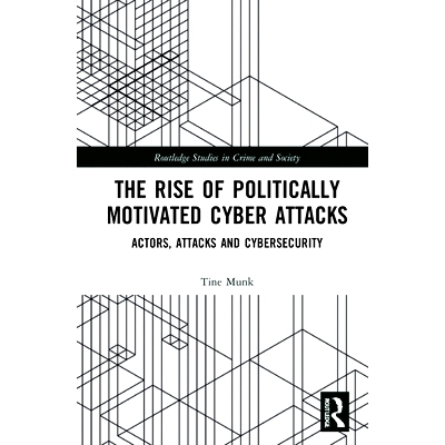 预订 The Rise of Politically Motivated Cyber Attacks: Actors, Attacks and Cybersecurity 出于政治动机的网络攻击的兴起：参