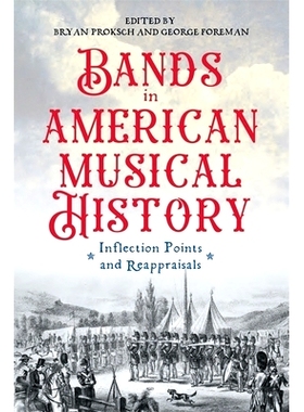 预订 Bands in American Musical History: Inflection Points and Reappraisals 美国音乐史上的乐队：拐点和重新评价: 978164825