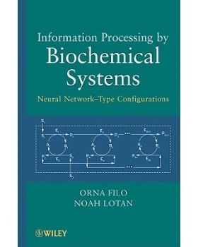 预订 Information Processing By Biochemical Systems: Neural Network-Type Configurations 生化系统信息加工：神经网络型框架: