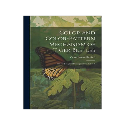 [预订]Color and Color-pattern Mechanism of Tiger Beetles: Illinois Biological Monographs v. 3, * 9781021499042