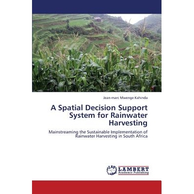 预订 A Spatial Decision Support System for Rainwater Harvesting: 9783659383441