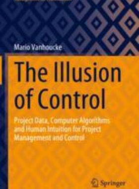 [预订]The Illusion of Control: Project Data, Computer Algorithms and Human Intuition for Project Managemen 9783031317842