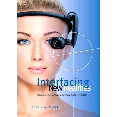 预订 Interfacing New Realities: Wie uns Augmented Reality durch die digitale Welt lotst: 9783740748357