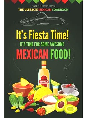 预订 It’s Fiesta Time! It’s Time for Some Awesome Mexican Food!: The Ultimate Mexican Cookbook: 9781794081451