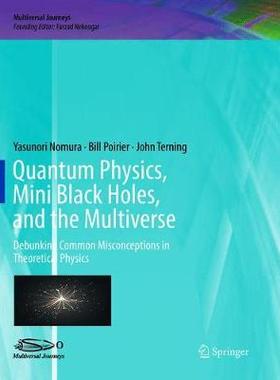 【预订】Quantum Physics, Mini Black Holes, and the Multiverse: Debunking Common Misconceptions in Theoretical Phys...