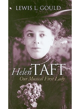 预订 Helen Taft: Our Musical First Lady: 9780700617319