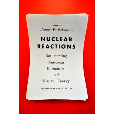 预订 Nuclear Reactions: Documenting American Encounters with Nuclear Energy 核反应：美国核能邂逅的文献记录（丛书）（精装