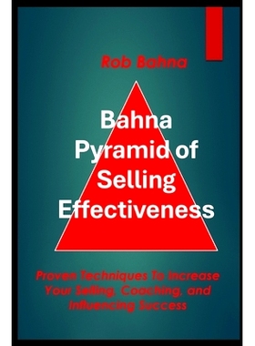 预订 Bahna Pyramid of Selling Effectiveness: Proven Techniques To Increase Your Selling, Coaching, And Influencing Succe
