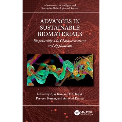 预订 Advances in Sustainable Biomaterials: Bioprocessing 4.0, Characterizations, and Applications 可持续生物材料研究进展