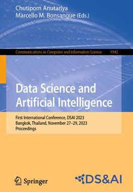 [预订]Data Science and Artificial Intelligence: First International Conference, Dsai 2023, Bangkok, Thaila 9789819979684