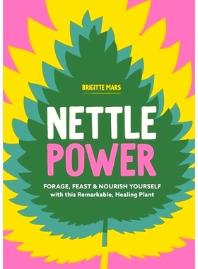 预订 Nettle Power: Forage, Feast & Nourish Yourself with This Remarkable Healing Plant
