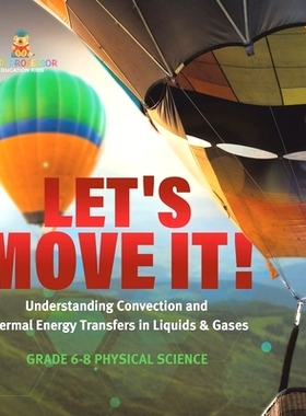 预订 Let’s Move It! Understanding Convection and Thermal Energy Transfers in Liquids & Gases Grade 6-8 Physical Science